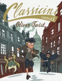 Oliver Twist da Charles Dickens. Classicini