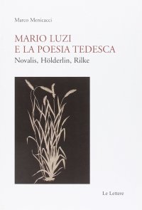 Mario Luzi e la Poesia Tedesca. Novalis, Holderlin, Rilke