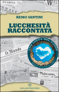 Lucchesità raccontata Lucchesità raccontata