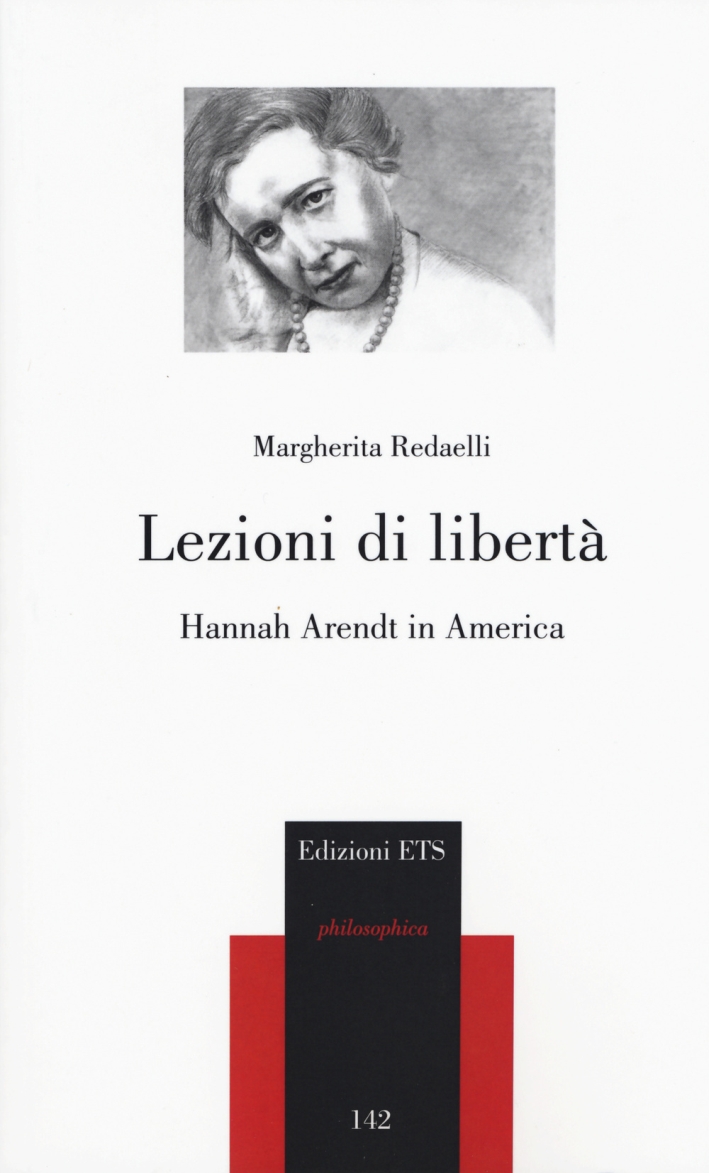 Lezioni di libertà. Hannah Arendt in America Lezioni di libertà. Hannah Arendt in America