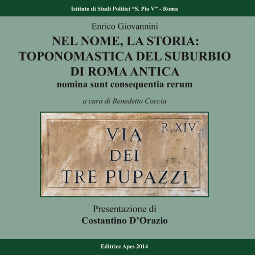Nel nome, la storia. Toponomastica del suburbio di Roma antica Nel nome, la storia. Toponomastica del suburbio di Roma antica