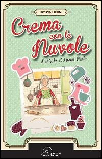 Crema con le nuvole. I chicchi di nonna Vanda Crema con le nuvole. I chicchi di nonna Vanda