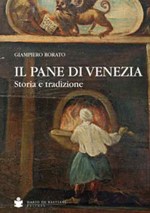 Il pane di Venezia. Storia e tradizione Il pane di Venezia. Storia e tradizione