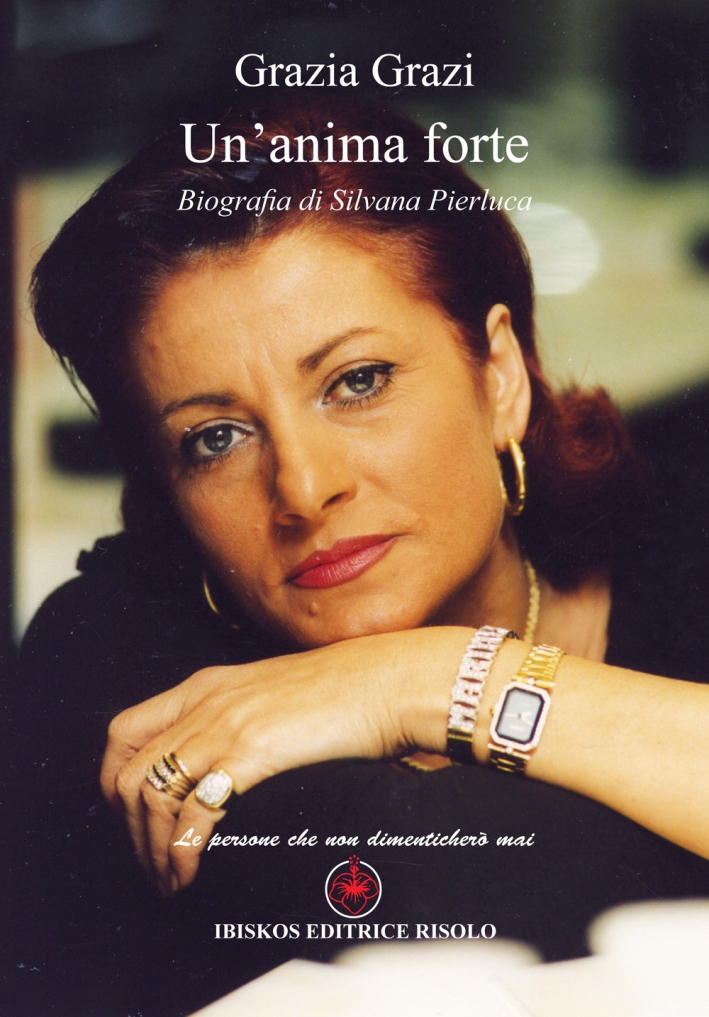 Un'anime forte. Biografia di Silvana Pierluca Un'anime forte. Biografia di Silvana Pierluca