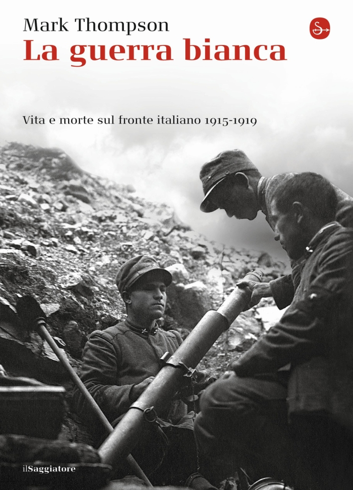 La guerra bianca. Vita e morte sul fronte italiano 1915-1919 La guerra bianca. Vita e morte sul fronte italiano 1915-1919