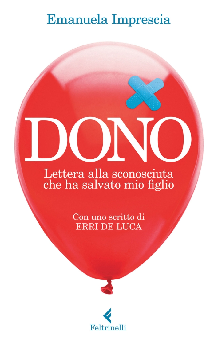 Dono. Lettera alla sconosciuta che ha salvato mio figlio Dono. Lettera alla sconosciuta che ha salvato mio figlio