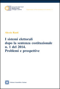 I sistemi elettorali dopo la sentenza costituzionale n.1 del 2014 I sistemi elettorali dopo la sentenza costituzionale n.1 del 2014
