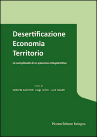Desertificazione economia territorio. La complessità di un percorso interpretativo Desertificazione economia territorio. La complessità di un percorso interpretativo