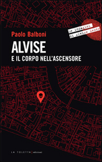Alvise e il corpo nell'ascensore Alvise e il corpo nell'ascensore