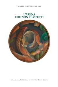 L'Arena che non Ti Aspetti L'Arena che non Ti Aspetti
