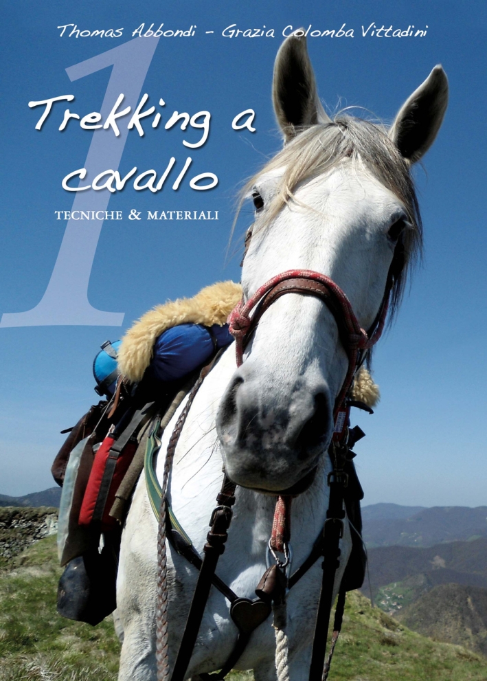 Trekking a Cavallo. Tecniche & Materiali Pronto Soccorso Equino Trekking a Cavallo. Tecniche & Materiali Pronto Soccorso Equino