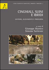 Cinghiali, suini e ibridi. Gestione, allevamento e produzioni Cinghiali, suini e ibridi. Gestione, allevamento e produzioni
