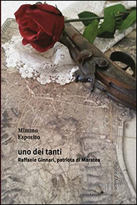 Uno dei Tanti Raffaele Ginnari, Patriota di Maratea Uno dei Tanti Raffaele Ginnari, Patriota di Maratea