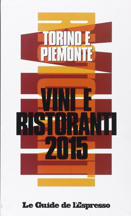 Guida vini e ristoranti Torino e Piemonte 2015 Guida vini e ristoranti Torino e Piemonte 2015
