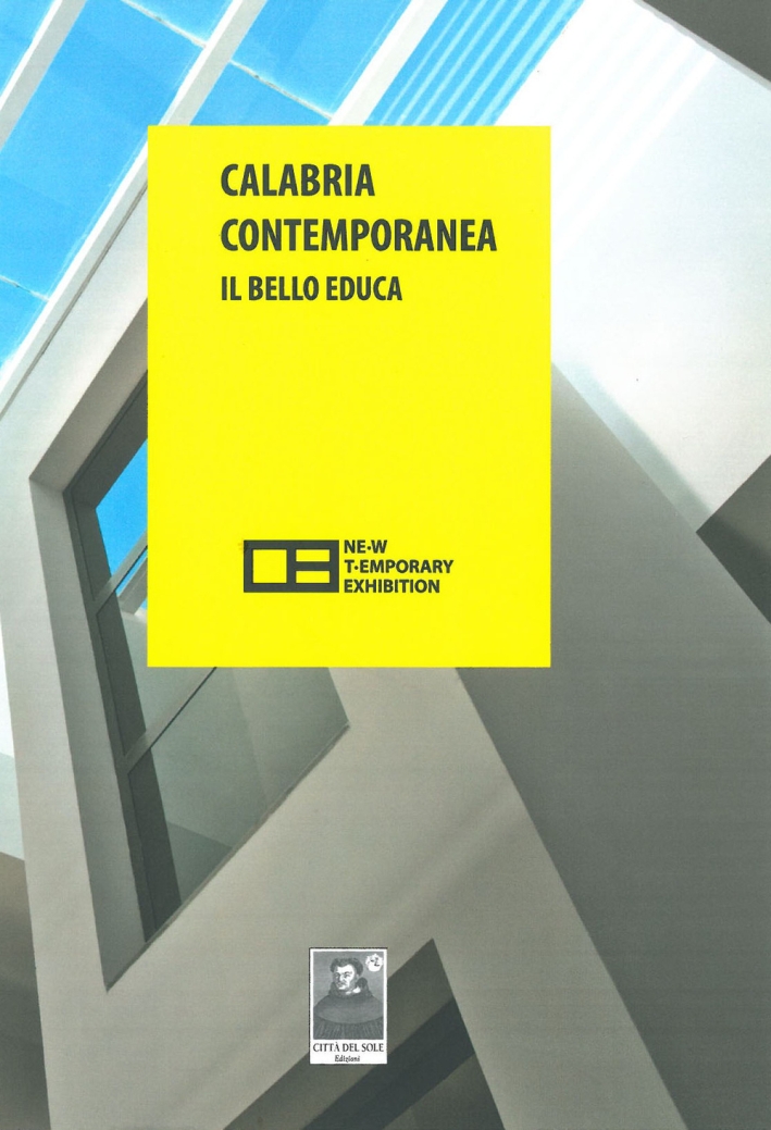 Calabria contemporanea. Il bello educa Calabria contemporanea. Il bello educa