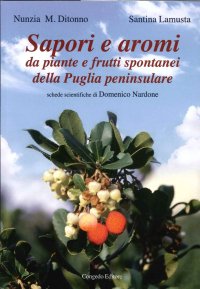 Sapori e Aromi. Da Piante e Frutti Spontanei della Puglia Peninsulare