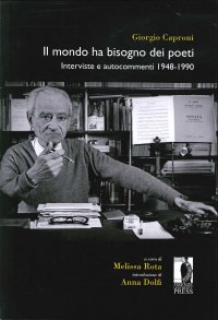 Il mondo ha bisogno dei poeti. Interviste e autocommenti 1948-1990