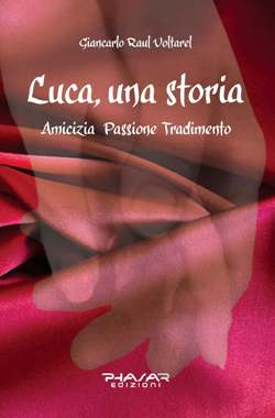 Luca, una storia. Amicizia, passione, tradimento Luca, una storia. Amicizia, passione, tradimento
