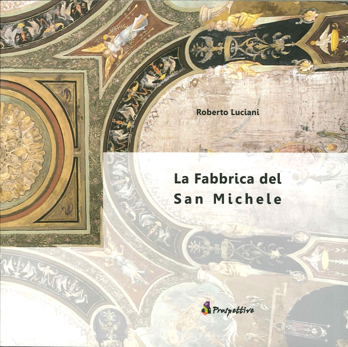 La Fabbrica del San Michele La Fabbrica del San Michele