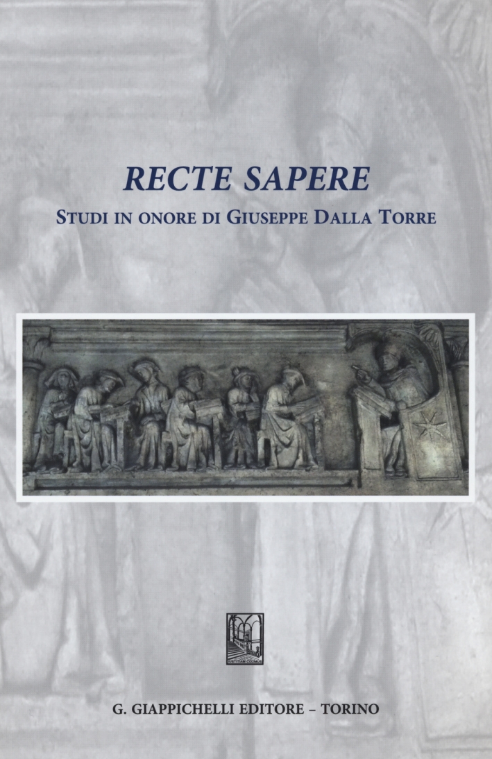 Recte sapere. Studi in onore di Giuseppe Dalla Torre Recte sapere. Studi in onore di Giuseppe Dalla Torre