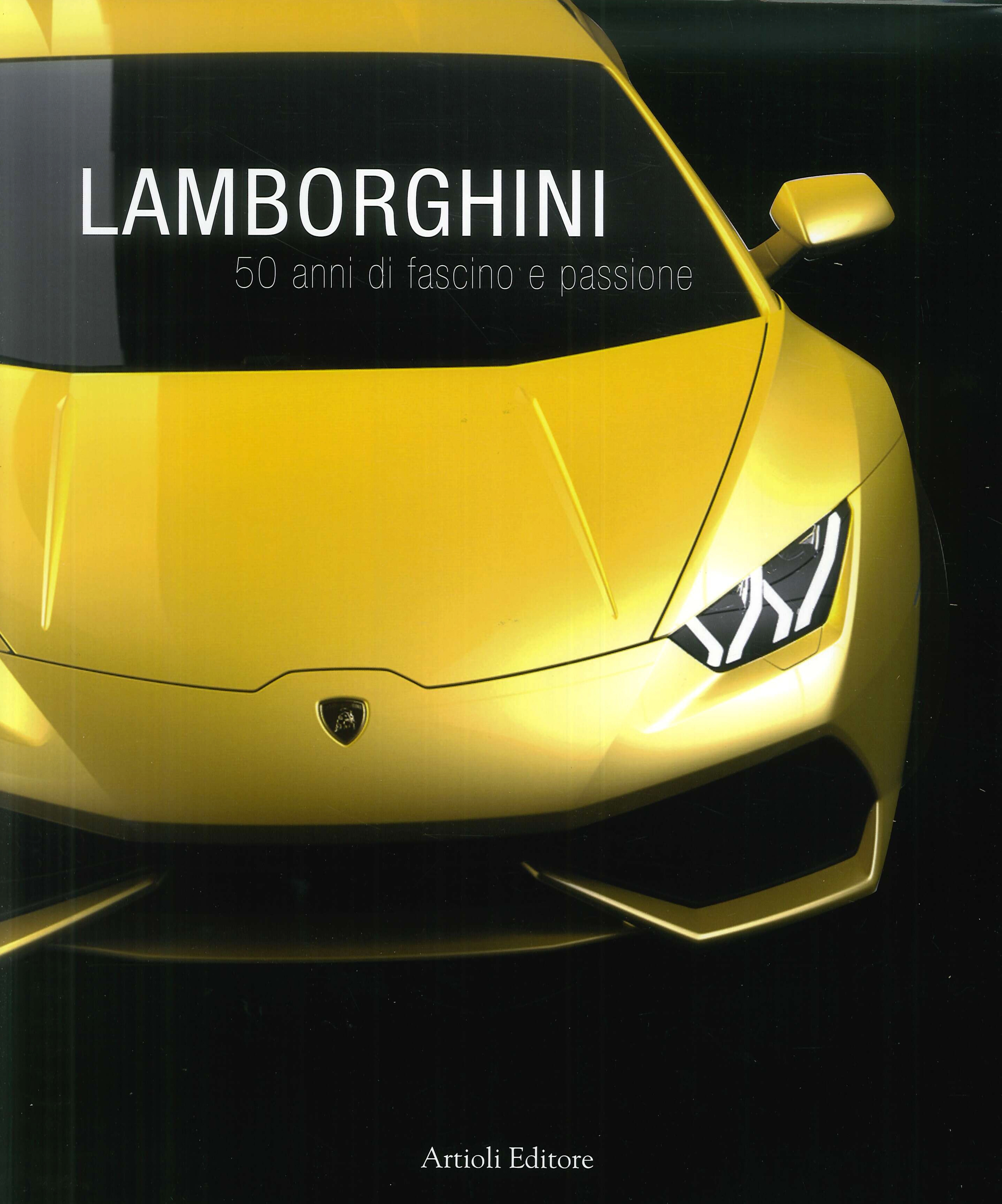 Lamborghini. 50 Anni di Fascino e Passione Lamborghini. 50 Anni di Fascino e Passione