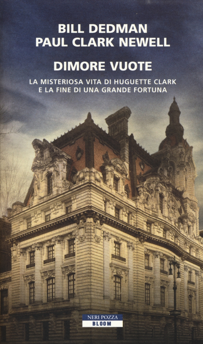 Dimore vuote. La misteriosa vita di Huguette Clark e la fine di una grande fortuna Dimore vuote. La misteriosa vita di Huguette Clark e la fine di una grande fortuna