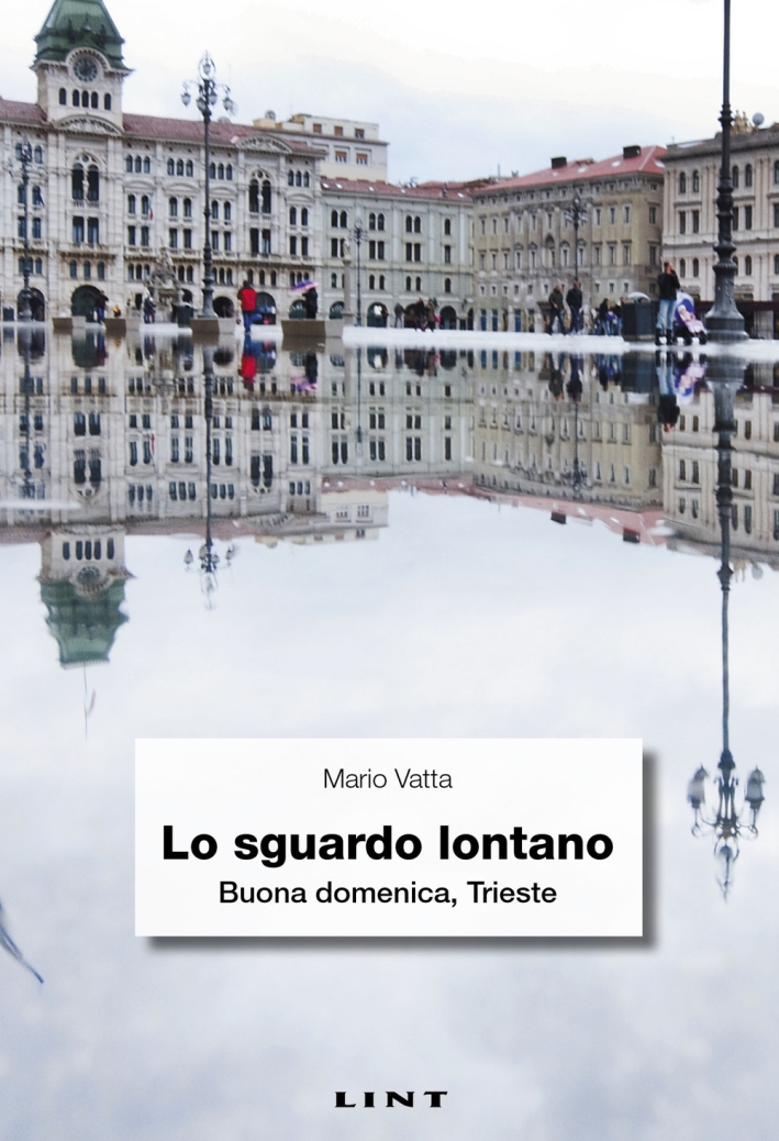Lo sguardo lontano. Buona domenica, Trieste Lo sguardo lontano. Buona domenica, Trieste