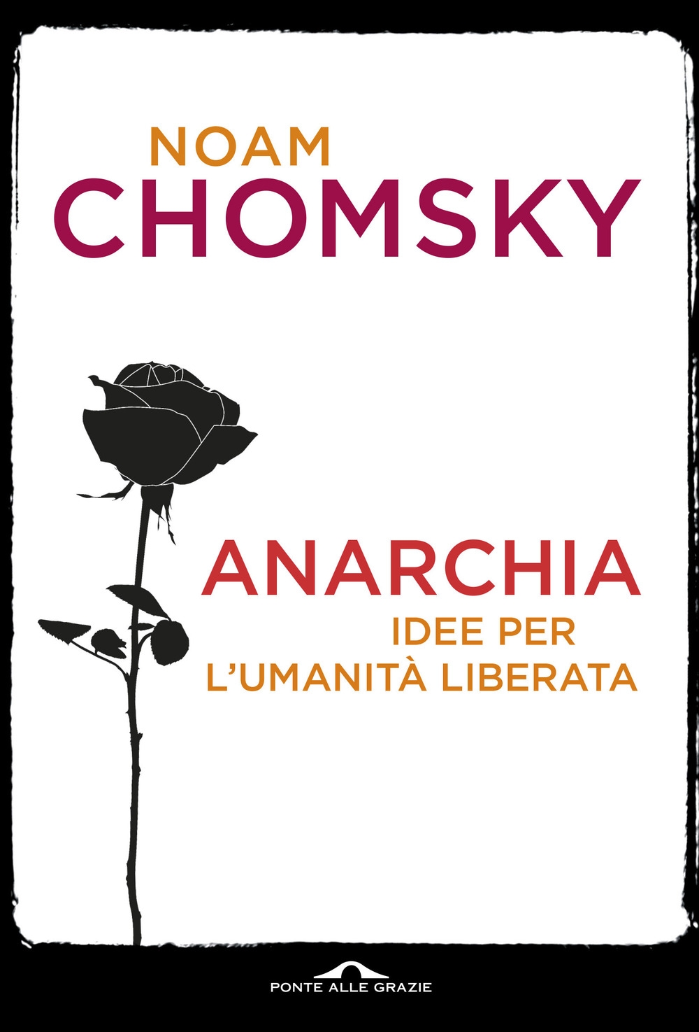 Anarchia. Idee per l'umanità liberata Anarchia. Idee per l'umanità liberata