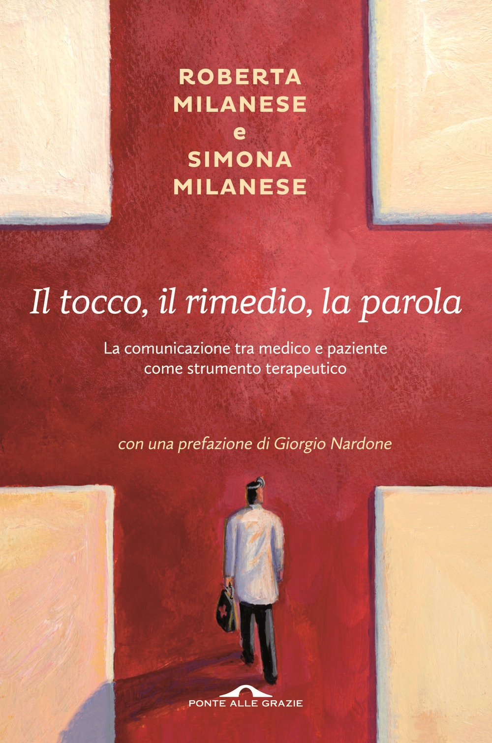 Il tocco, il rimedio, la parola. La comunicazione tra medico e paziente come strumento terapeutico Il tocco, il rimedio, la parola. La comunicazione tra medico e paziente come strumento terapeutico