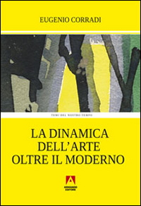 La dinamica dell'arte oltre il moderno La dinamica dell'arte oltre il moderno