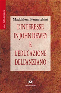 L'interesse in John Dewey e l'educazione dell'anziano L'interesse in John Dewey e l'educazione dell'anziano