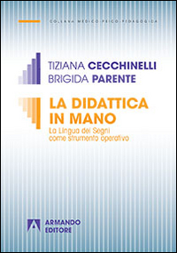 La didattica in mano. La lingua dei segni come strumento operativo La didattica in mano. La lingua dei segni come strumento operativo