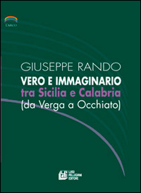 Vero e immaginario tra Sicilia e Calabria Vero e immaginario tra Sicilia e Calabria