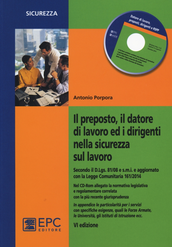 Il Preposto, il Datore di Lavoro ed i Dirigenti nella Sicurezza sul Lavoro. Con CD-ROM Il Preposto, il Datore di Lavoro ed i Dirigenti nella Sicurezza sul Lavoro. Con CD-ROM