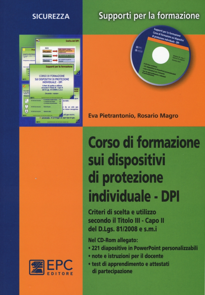 Corso di Formazione sui Dispositivi di Protezione Individuale Dpi. Con CD-ROM Corso di Formazione sui Dispositivi di Protezione Individuale Dpi. Con CD-ROM