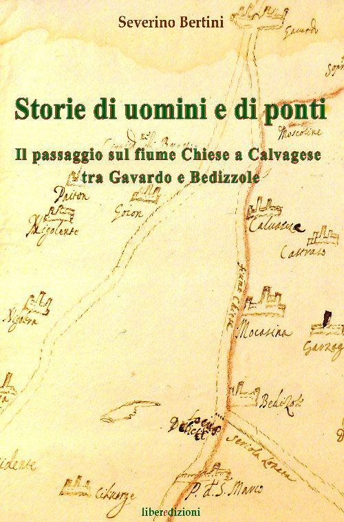 Storie di uomini e di ponti. Il passaggio sul fiume Chiese a Calvagese, tra Gavardo e Bedizzole Storie di uomini e di ponti. Il passaggio sul fiume Chiese a Calvagese, tra Gavardo e Bedizzole