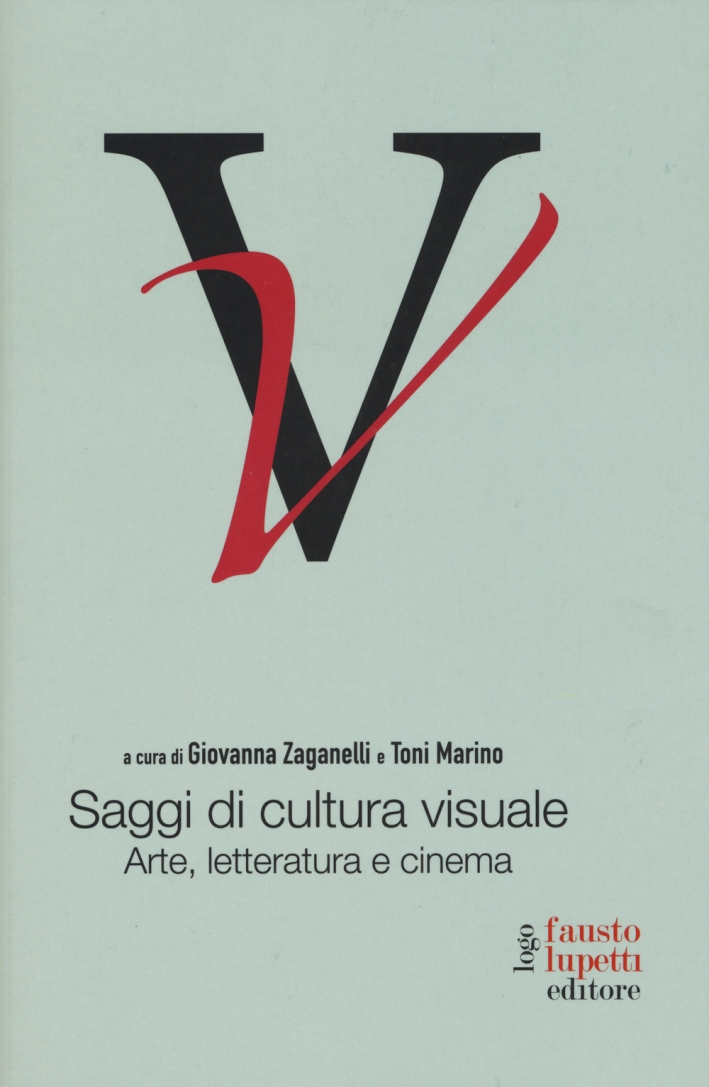 Saggi di cultura visuale. Arte, letteratura e cinema Saggi di cultura visuale. Arte, letteratura e cinema