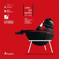 Lina Bo Bardi 1914-1992. Una Architetta Romana in Brasile. Celebrazioni per il Centenario della Nascita