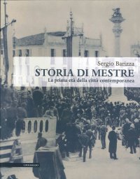 Storia di Mestre. La prima età della città contemporanea