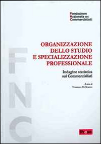 Organizzazione dello studio e specializzazione professionale. Indagine statistica sui commercialisti Organizzazione dello studio e specializzazione professionale. Indagine statistica sui commercialisti