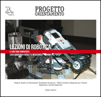 Lezioni di robotica. Il fare come conoscenza Lezioni di robotica. Il fare come conoscenza