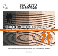 Conoscere conoscersi costruire. Investire sul proprio progetto formativo dalla scuola secondaria di secondo grado all'università Conoscere conoscersi costruire. Investire sul proprio progetto formativo dalla scuola secondaria di secondo grado all'università