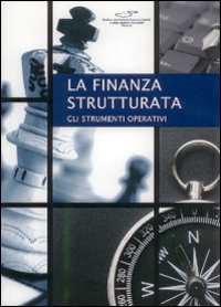 Finanza strutturata. Gli strumenti operativi Finanza strutturata. Gli strumenti operativi