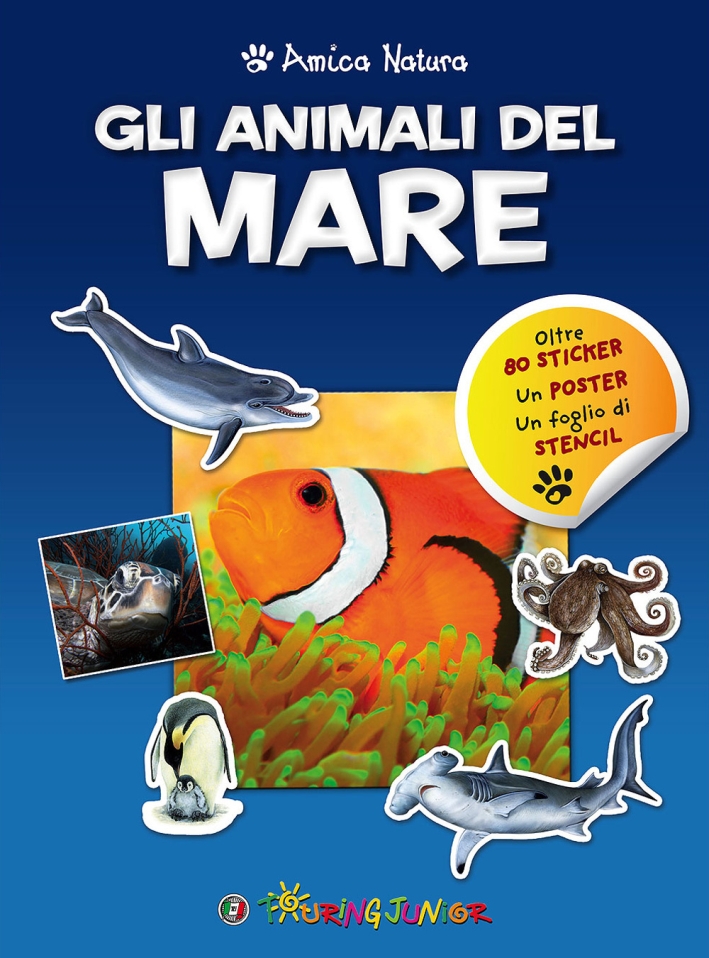 Gli animali del mare. Amica natura. Con adesivi Gli animali del mare. Amica natura. Con adesivi