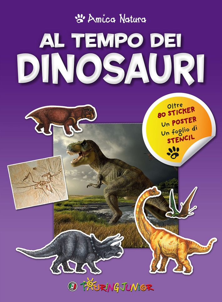 Al tempo dei dinosauri. Amica natura Al tempo dei dinosauri. Amica natura