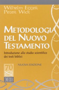 Metodologia del Nuovo Testamento. Introduzione allo studio scientifico dei testi biblici