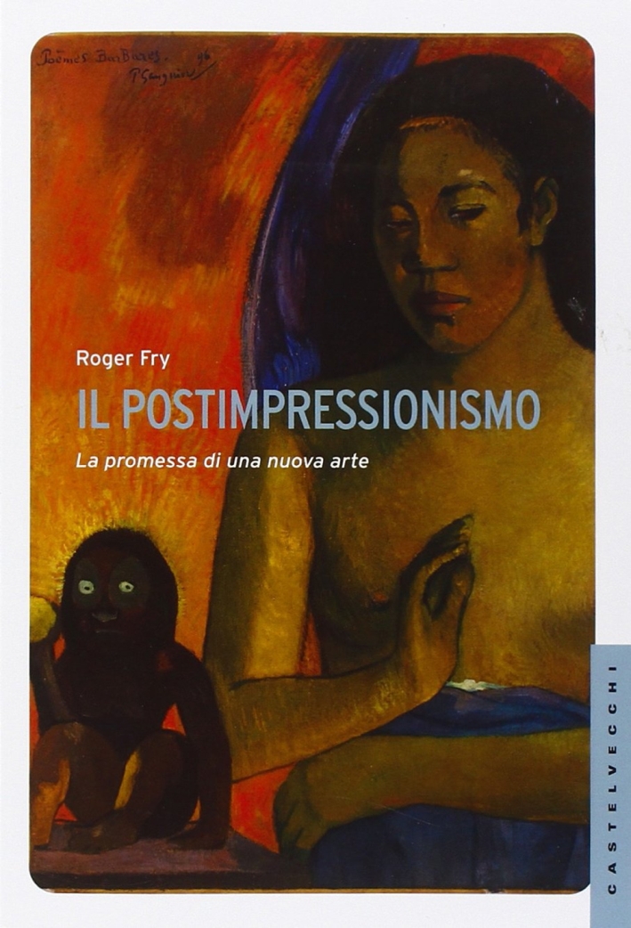 Il postimpressionismo. La promessa di una nuova arte