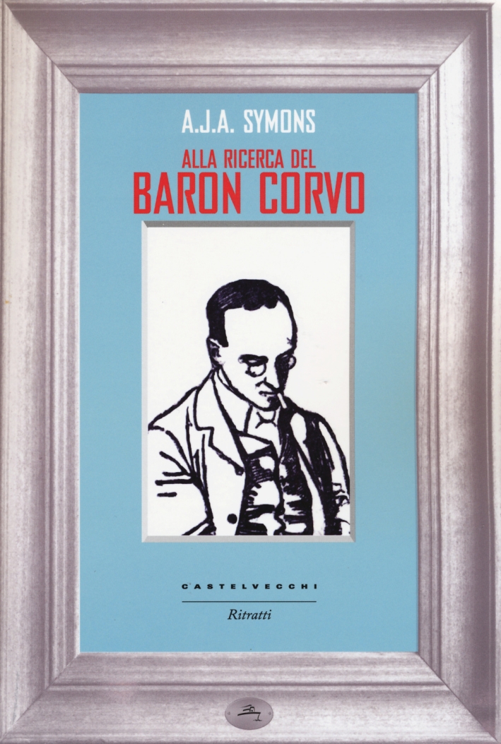 Alla ricerca del Baron Corvo Alla ricerca del Baron Corvo
