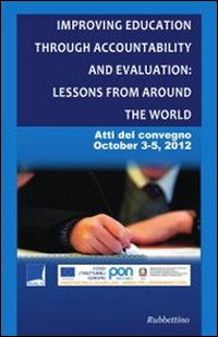 Improving Education Through Accountability and Evaluation: Lessons From Around the World. October 3-5, 2012]