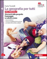 La geografia per tutti. Con espansione online. Per le Scuole superiori. Vol. 1: Strumenti della geografia. Il paesaggio. Le attività umane